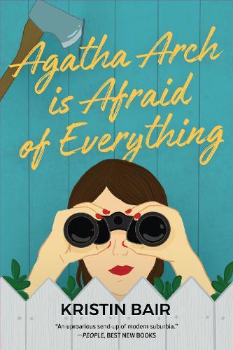 Agatha Arch is Afraid of Everything: A Novel  by Kristin Bair at Abbey's Bookshop, 