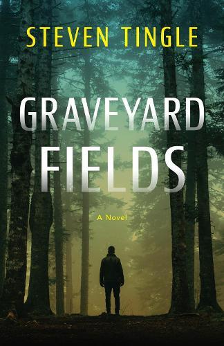Graveyard Fields: A Novel  by Steven Tingle at Abbey's Bookshop, 