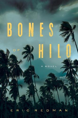 Bones of Hilo: A Novel  by Eric Redman at Abbey's Bookshop, 