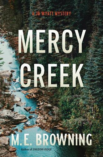 Mercy Creek: A Jo Wyatt Mystery  by M.E. Browning at Abbey's Bookshop, 