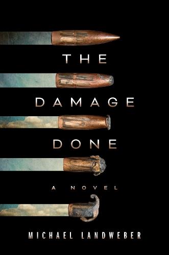 The Damage Done: A Novel  by Michael Landweber at Abbey's Bookshop, 