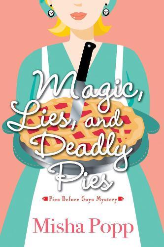 Magic, Lies, and Deadly Pies  by Misha Popp at Abbey's Bookshop, 