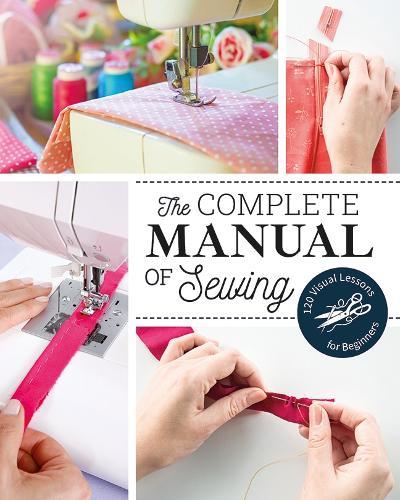 The Complete Manual of Sewing: 120 Visual Lessons for Beginners  by Marie Claire at Abbey's Bookshop, 