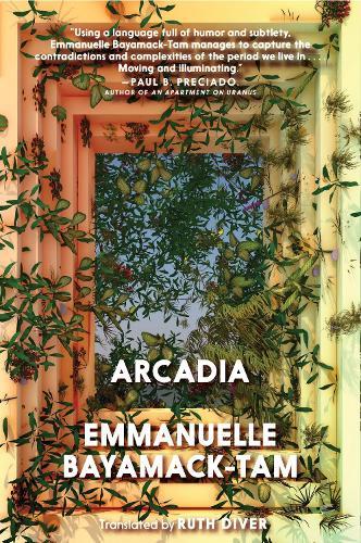 Arcadia  by Emmanuelle Bayamack-Tam at Abbey's Bookshop, 