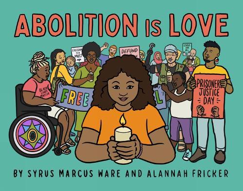 Abolition is Love  by Syrus Marcus Ware at Abbey's Bookshop, 