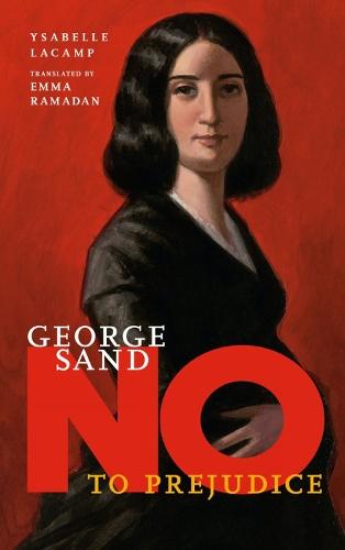 George Sand: No to Prejudice  by Ysabelle Lacamp at Abbey's Bookshop, 