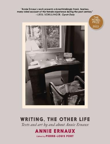 Writing, the Other Life: Texts and art by and about Annie Ernaux  by Annie Ernaux at Abbey's Bookshop, 