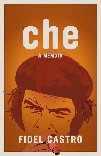 Che, A Memoir  by Fidel Castro at Abbey's Bookshop, 