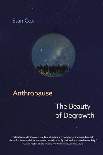 Anthropause: The Beauty of Degrowth  by Stan Cox at Abbey's Bookshop, 