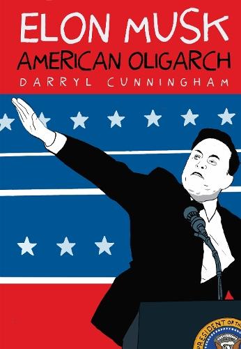 Elon Musk: American Oligarch  by Darryl Cunningham at Abbey's Bookshop, 