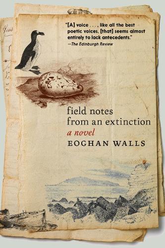 Field Notes from an Extinction: A Novel  by Eoghan Walls at Abbey's Bookshop, 