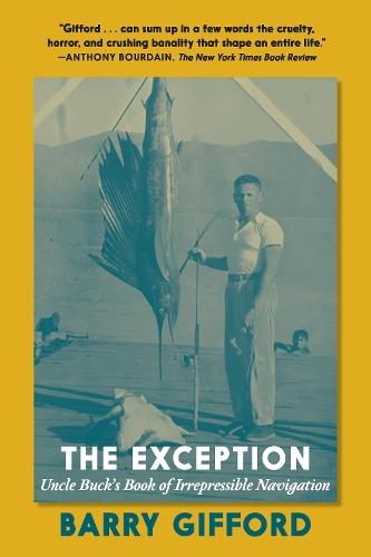 The Exception: Uncle Buck's Book of Irrespressible Navigation  by Barry Gifford at Abbey's Bookshop, 