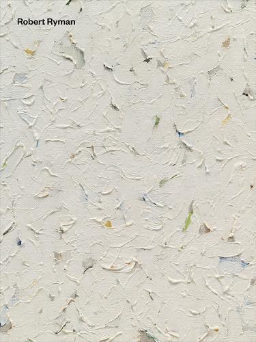 Robert Ryman: Early and Late