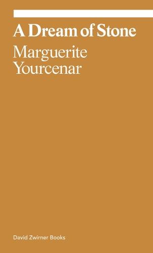 Marguerite Yourcenar: A Dream of Stone  by Marguerite Yourcenar at Abbey's Bookshop, 