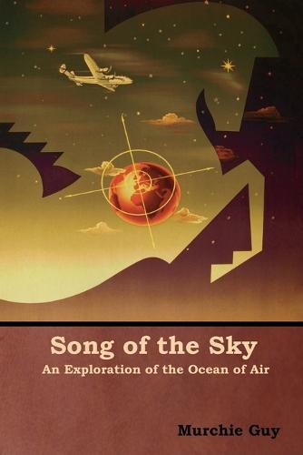 Song of the Sky: An Exploration of the Ocean of Air  by Murchie Guy at Abbey's Bookshop, 