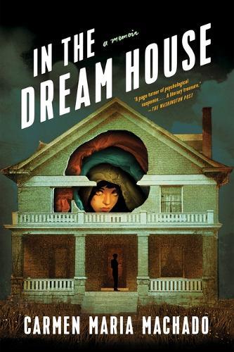 In the Dream House: A Memoir  by Carmen Maria Machado at Abbey's Bookshop, 