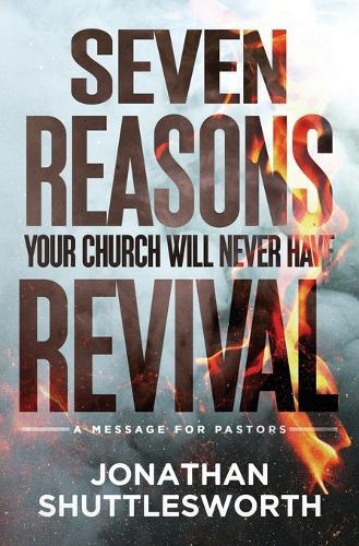 Seven Reasons Your Church Will Never Have Revival: A Message for Pastors  by Jonathan Shuttlesworth at Abbey's Bookshop, 