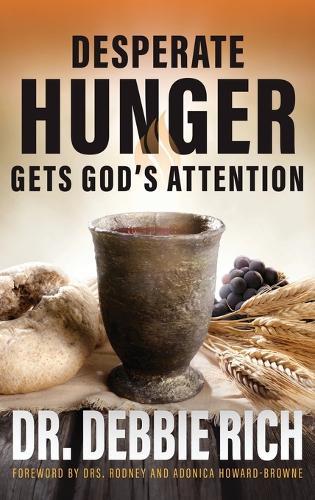 Desperate Hunger Gets God's Attention  by Debbie Rich at Abbey's Bookshop, 