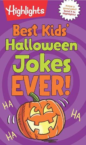 Best Kids' Halloween Jokes Ever!: A Joke-Filled Halloween Gift for Kids Featuring Pumpkin Puns, Monster Giggles and Ghostly Gags in This Hilarious Halloween Kids Joke Book  by Highlights at Abbey's Bookshop, 