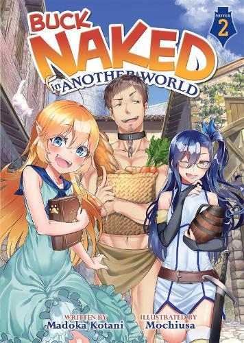 Buck Naked in Another World (Light Novel) Vol. 2  by Madoka Kotani at Abbey's Bookshop, 