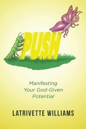 Push: Manifesting Your God-Given Potential  by Latrivette Williams at Abbey's Bookshop, 