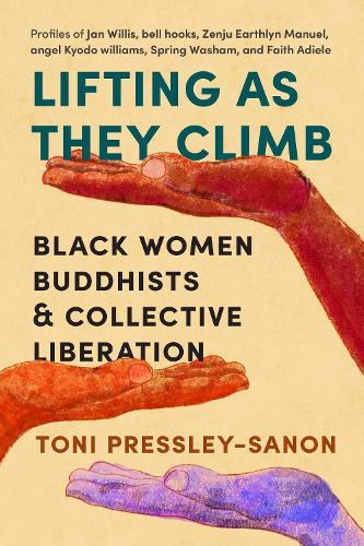 Lifting as They Climb: Black Women Buddhists and Collective Liberation  by Toni Pressley-Sanon at Abbey's Bookshop, 