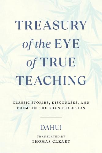 Treasury of the Eye of True Teaching: Classic Stories, Discourses, and Poems of the Chan Tradition  by Thomas Cleary at Abbey's Bookshop, 