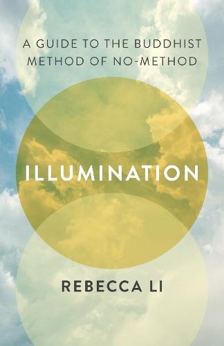 Illumination: A Guide to the Buddhist Method of No-Method  by Rebecca Li at Abbey's Bookshop, 