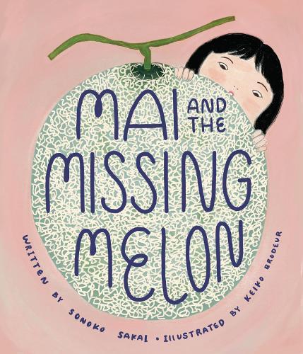 Mai and the Missing Melon  by Sonoko Sakai at Abbey's Bookshop, 