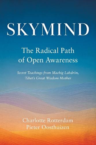 Skymind: The Radical Path of Open Awareness  by Charlotte Rotterdam at Abbey's Bookshop, 