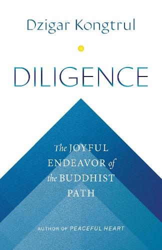 Diligence: The Joyful Endeavor of the Buddhist Path  by Dzigar Kongtrul at Abbey's Bookshop, 