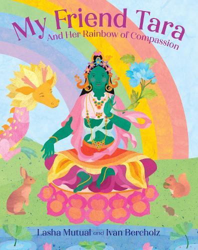 My Friend Tara: And Her Rainbow of Compassion  by Lasha Mutual at Abbey's Bookshop, 