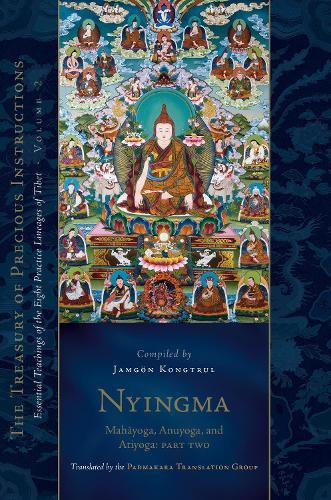 Nyingma: Mahayoga, Anuyoga, and Atiyoga, Part Two: Essential Teachings of the Eight Practice Lineages of Tibet, Volume 2  by Padmakara Translation Group at Abbey's Bookshop, 
