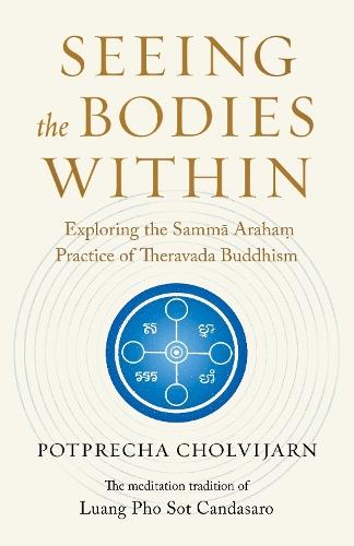 Seeing the Bodies Within: Exploring the Samma Araham Practice of Theravada Buddhism  by Potprecha Cholvijarn at Abbey's Bookshop, 