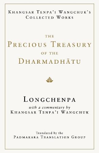 The Precious Treasury of the Dharmadhatu: Khangsar Tenpai Wangchuks Collected Works  by Longchenpa at Abbey's Bookshop, 