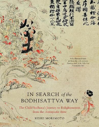 In Search of the Bodhisattva Way: The Child Sudhana's Journey to Enlightenment from the Avatamsaka Sutra  by Kosei Morimoto at Abbey's Bookshop, 