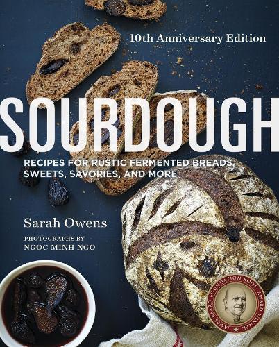 Sourdough: Recipes for Rustic Fermented Breads, Sweets, Savories, and More  by Sarah Owens at Abbey's Bookshop, 