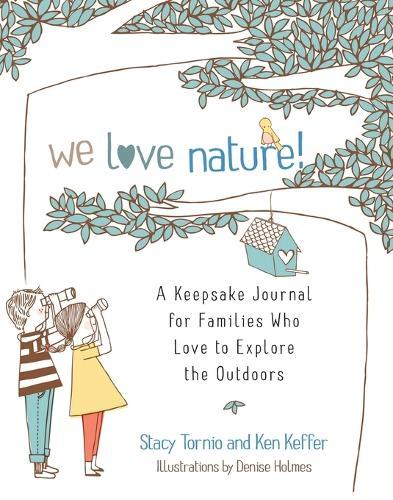 We Love Nature!: A Keepsake Journal for Families Who Love to Explore the Outdoors  by Stacy Tornio at Abbey's Bookshop, 