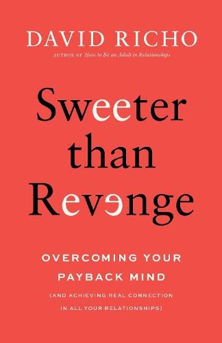 Sweeter than Revenge: Overcoming Your Payback Mind  by David Richo at Abbey's Bookshop, 