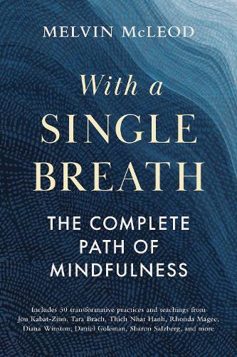 With a Single Breath: The Complete Path of Mindfulness  by Melvin McLeod at Abbey's Bookshop, 
