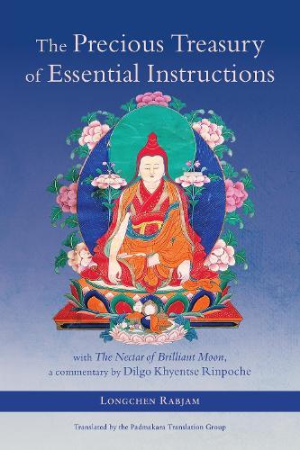 The Precious Treasury of Essential Instructions: Explanations on the Treasury of Essential Instructions of Gyalwa Longchen Rabjam  by Longchenpa at Abbey's Bookshop, 