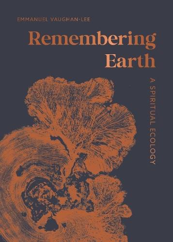 Remembering Earth: A Spiritual Ecology  by Emmanuel Vaughan-Lee at Abbey's Bookshop, 