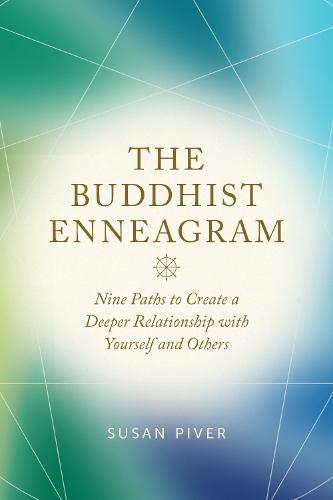 The Buddhist Enneagram: Nine Paths to Create a Deeper Relationship with Yourself and Others  by Susan Piver at Abbey's Bookshop, 
