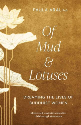Of Mud and Lotuses: Dreaming the Lives of Buddhist Women  by Paula Arai at Abbey's Bookshop, 