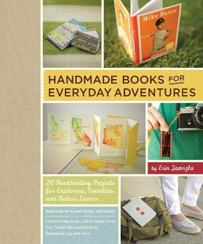 Handmade Books for Everyday Adventures: 20 Bookbinding Projects for Explorers, Travelers, and Nature Lovers  by Erin Zamrzla at Abbey's Bookshop, 