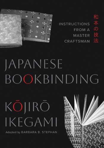 Japanese Bookbinding: Instructions from a Master Craftsman  by Kojiro Ikegami at Abbey's Bookshop, 