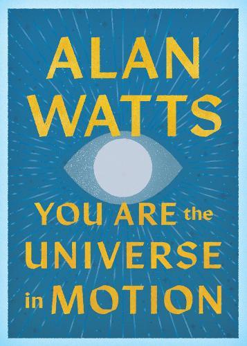 You Are the Universe in Motion  by Alan Watts at Abbey's Bookshop, 