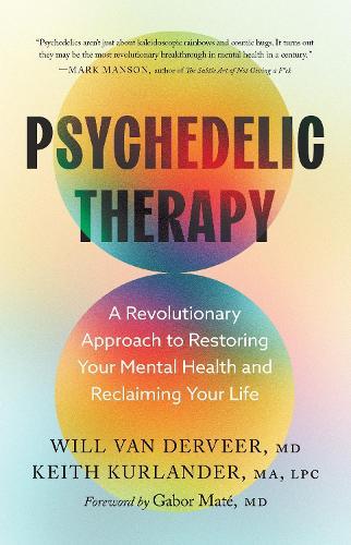 Psychedelic Therapy: A Revolutionary Approach to Restoring Your Mental Health and Reclaiming Your Life  by Will Van Derveer at Abbey's Bookshop, 