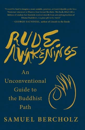 Rude Awakenings: An Unconventional Guide to the Buddhist Path  by Samuel Bercholz at Abbey's Bookshop, 