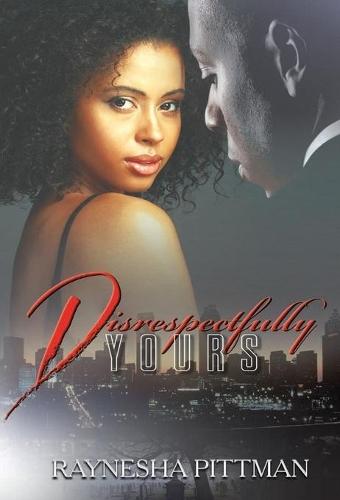 Disrespectfully Yours  by Raynesha Pittman at Abbey's Bookshop, 
